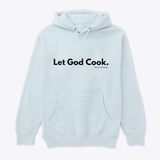 The "LET GOD COOK" Premium Pullover Hoodie (XiXI Collection)